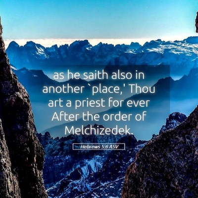 Picture 05 - Hebrews 5:6 ASV - as he saith also in another `place,' Thou art a - Bible Verse Picture