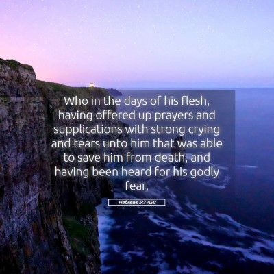 Picture 05 - Hebrews 5:7 ASV - Who in the days of his flesh, having offered up - Bible Verse Picture