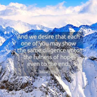 Picture 05 - Hebrews 6:11 ASV - And we desire that each one of you may show the - Bible Verse Picture
