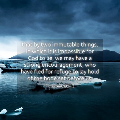 Picture 05 - Hebrews 6:18 ASV - that by two immutable things, in which it is - Bible Verse Picture