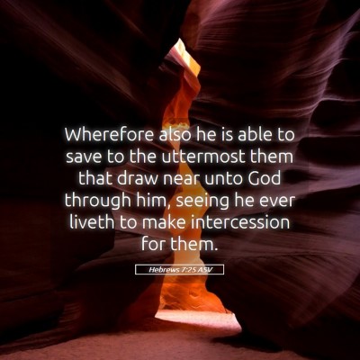 Picture 05 - Hebrews 7:25 ASV - Wherefore also he is able to save to the - Bible Verse Picture