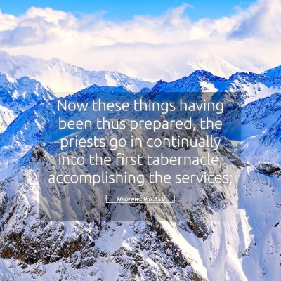 Picture 05 - Hebrews 9:6 ASV - Now these things having been thus prepared, the - Bible Verse Picture