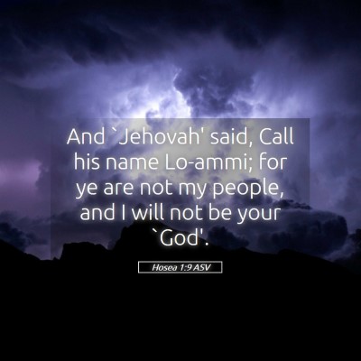 Picture 05 - Hosea 1:9 ASV - And `Jehovah' said, Call his name Lo-ammi; for ye - Bible Verse Picture