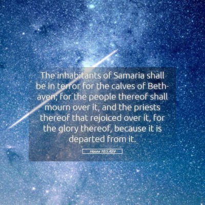 Picture 05 - Hosea 10:5 ASV - The inhabitants of Samaria shall be in terror for - Bible Verse Picture