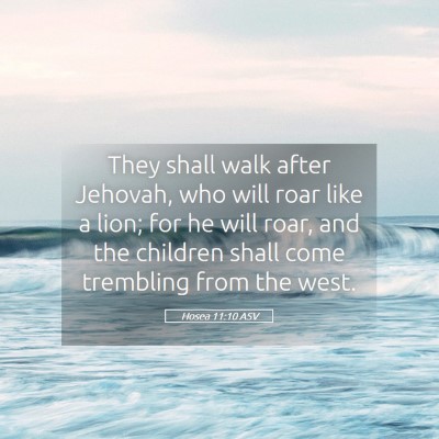 Picture 05 - Hosea 11:10 ASV - They shall walk after Jehovah, who will roar like - Bible Verse Picture