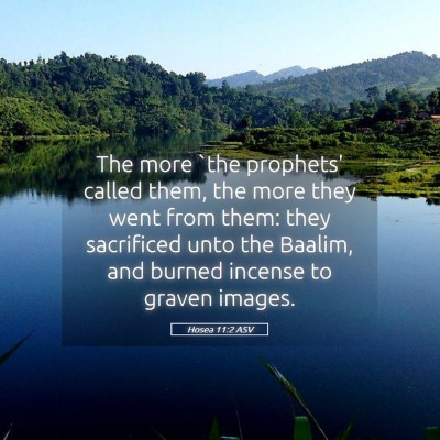 Picture 05 - Hosea 11:2 ASV - The more `the prophets' called them, the more - Bible Verse Picture
