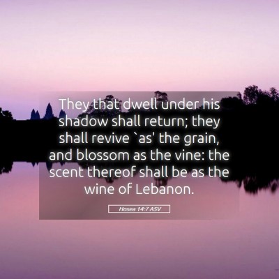 Picture 05 - Hosea 14:7 ASV - They that dwell under his shadow shall return; - Bible Verse Picture