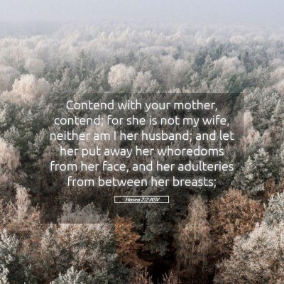 Picture 05 - Hosea 2:2 ASV - Contend with your mother, contend; for she is not - Bible Verse Picture