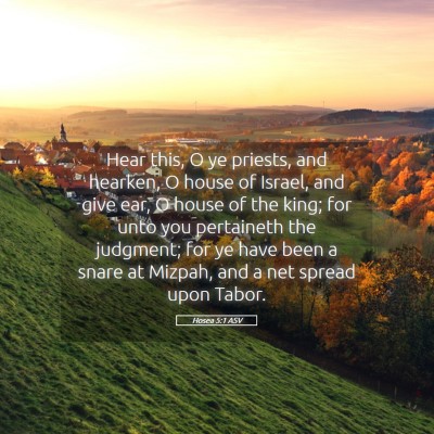 Picture 05 - Hosea 5:1 ASV - Hear this, O ye priests, and hearken, O house of - Bible Verse Picture