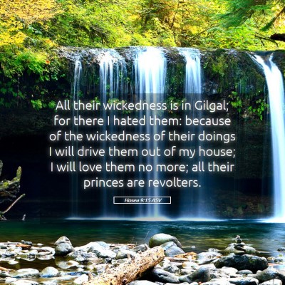 Picture 05 - Hosea 9:15 ASV - All their wickedness is in Gilgal; for there I - Bible Verse Picture