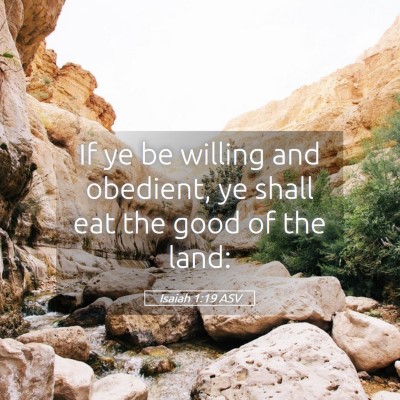 Picture 05 - Isaiah 1:19 ASV - If ye be willing and obedient, ye shall eat the - Bible Verse Picture