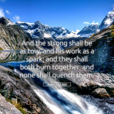 Picture 05 - Isaiah 1:31 ASV - And the strong shall be as tow, and his work as a - Bible Verse Picture