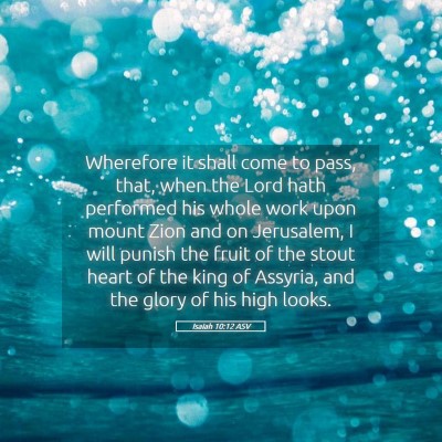 Picture 05 - Isaiah 10:12 ASV - Wherefore it shall come to pass, that, when the - Bible Verse Picture