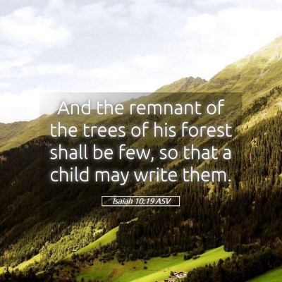 Picture 05 - Isaiah 10:19 ASV - And the remnant of the trees of his forest shall - Bible Verse Picture