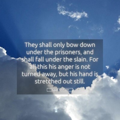 Picture 05 - Isaiah 10:4 ASV - They shall only bow down under the prisoners, and - Bible Verse Picture