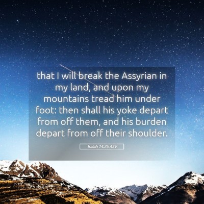 Picture 05 - Isaiah 14:25 ASV - that I will break the Assyrian in my land, and - Bible Verse Picture