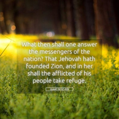 Picture 05 - Isaiah 14:32 ASV - What then shall one answer the messengers of the - Bible Verse Picture