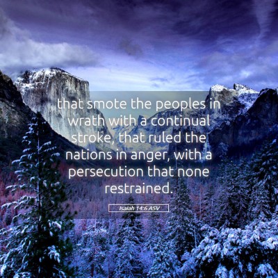 Picture 05 - Isaiah 14:6 ASV - that smote the peoples in wrath with a continual - Bible Verse Picture