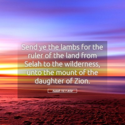 Picture 05 - Isaiah 16:1 ASV - Send ye the lambs for the ruler of the land from - Bible Verse Picture