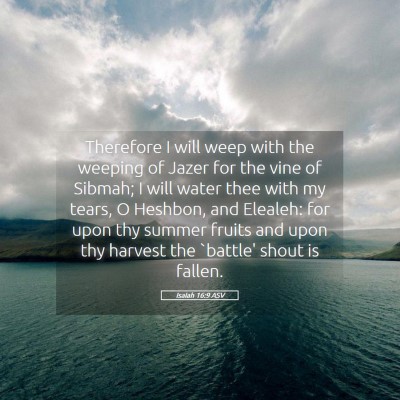 Picture 05 - Isaiah 16:9 ASV - Therefore I will weep with the weeping of Jazer - Bible Verse Picture