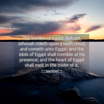 Picture 05 - Isaiah 19:1 ASV - The burden of Egypt. Behold, Jehovah rideth upon - Bible Verse Picture