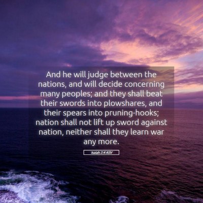 Picture 05 - Isaiah 2:4 ASV - And he will judge between the nations, and will - Bible Verse Picture