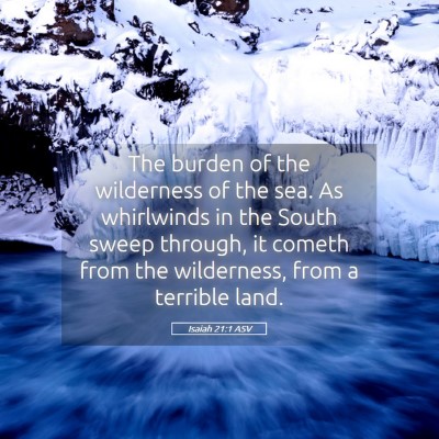 Picture 05 - Isaiah 21:1 ASV - The burden of the wilderness of the sea. As - Bible Verse Picture