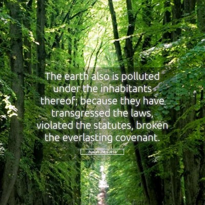 Picture 05 - Isaiah 24:5 ASV - The earth also is polluted under the inhabitants - Bible Verse Picture