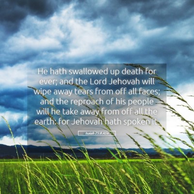 Picture 05 - Isaiah 25:8 ASV - He hath swallowed up death for ever; and the Lord - Bible Verse Picture