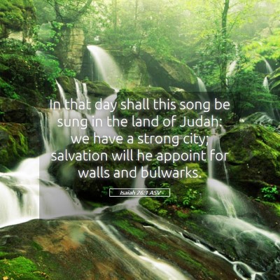 Picture 05 - Isaiah 26:1 ASV - In that day shall this song be sung in the land - Bible Verse Picture