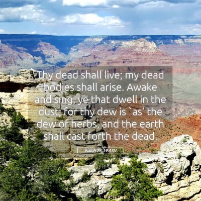 Picture 05 - Isaiah 26:19 ASV - Thy dead shall live; my dead bodies shall arise. - Bible Verse Picture