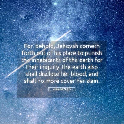 Picture 05 - Isaiah 26:21 ASV - For, behold, Jehovah cometh forth out of his - Bible Verse Picture