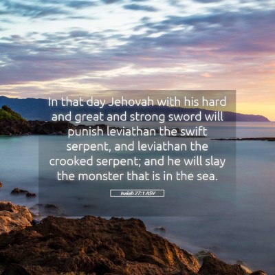 Picture 05 - Isaiah 27:1 ASV - In that day Jehovah with his hard and great and - Bible Verse Picture