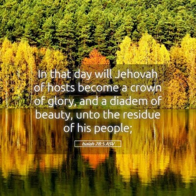 Picture 05 - Isaiah 28:5 ASV - In that day will Jehovah of hosts become a crown - Bible Verse Picture
