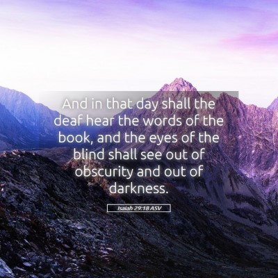 Picture 05 - Isaiah 29:18 ASV - And in that day shall the deaf hear the words of - Bible Verse Picture