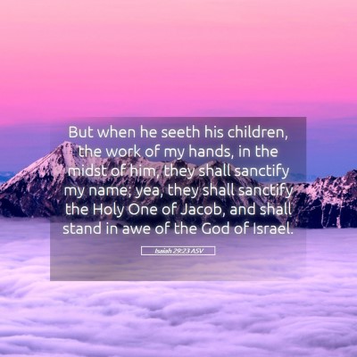 Picture 05 - Isaiah 29:23 ASV - But when he seeth his children, the work of my - Bible Verse Picture