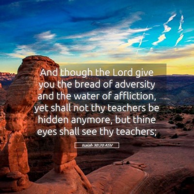 Picture 05 - Isaiah 30:20 ASV - And though the Lord give you the bread of - Bible Verse Picture
