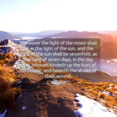 Picture 05 - Isaiah 30:26 ASV - Moreover the light of the moon shall be as the - Bible Verse Picture