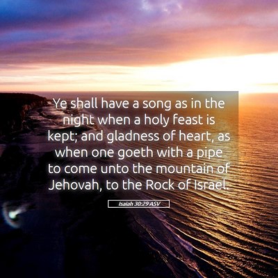 Picture 05 - Isaiah 30:29 ASV - Ye shall have a song as in the night when a holy - Bible Verse Picture