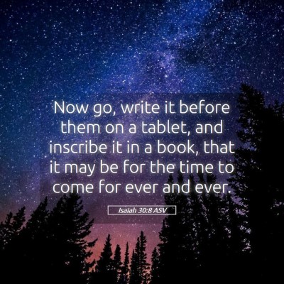 Picture 05 - Isaiah 30:8 ASV - Now go, write it before them on a tablet, and - Bible Verse Picture