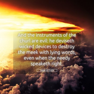 Picture 05 - Isaiah 32:7 ASV - And the instruments of the churl are evil: he - Bible Verse Picture