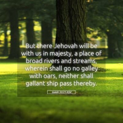 Picture 05 - Isaiah 33:21 ASV - But there Jehovah will be with us in majesty, a - Bible Verse Picture