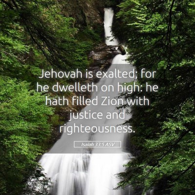 Picture 05 - Isaiah 33:5 ASV - Jehovah is exalted; for he dwelleth on high: he - Bible Verse Picture