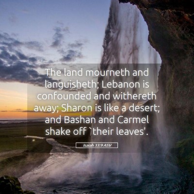 Picture 05 - Isaiah 33:9 ASV - The land mourneth and languisheth; Lebanon is - Bible Verse Picture