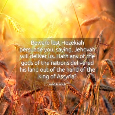 Picture 05 - Isaiah 36:18 ASV - Beware lest Hezekiah persuade you, saying, - Bible Verse Picture