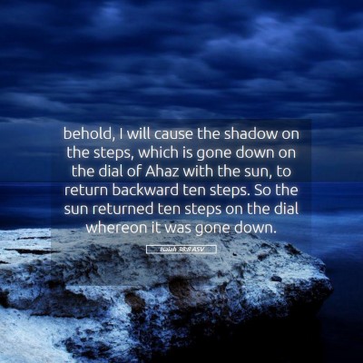 Picture 05 - Isaiah 38:8 ASV - behold, I will cause the shadow on the steps, - Bible Verse Picture