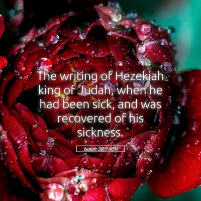 Picture 05 - Isaiah 38:9 ASV - The writing of Hezekiah king of Judah, when he - Bible Verse Picture
