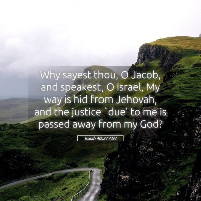 Picture 05 - Isaiah 40:27 ASV - Why sayest thou, O Jacob, and speakest, O Israel, - Bible Verse Picture