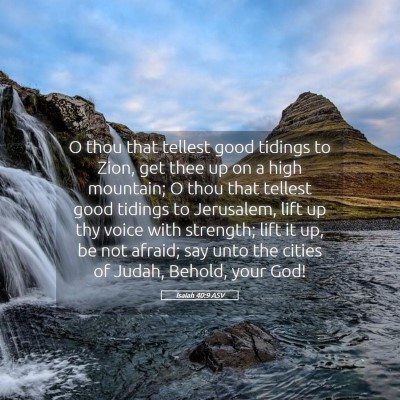 Picture 05 - Isaiah 40:9 ASV - O thou that tellest good tidings to Zion, get - Bible Verse Picture