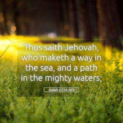 Picture 05 - Isaiah 43:16 ASV - Thus saith Jehovah, who maketh a way in the sea, - Bible Verse Picture